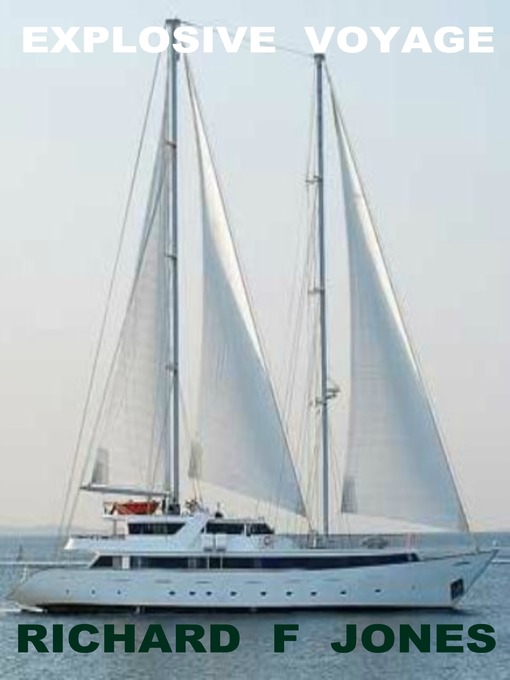 Title details for Explosive Voyage by Richard F Jones - Available